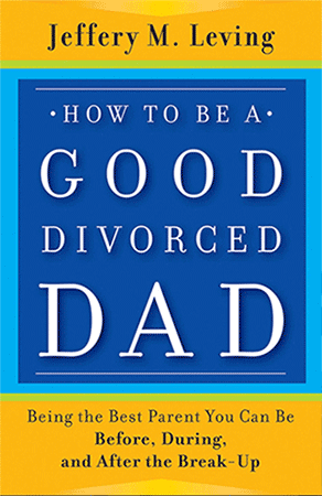 Book cover | How to be a Good Divorced Dad by Jeffrey M. Leving