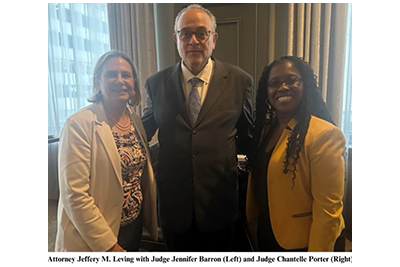 Attorney Jeffery M. Leving Judge Jennifer Barron and Judge Chantelle Porter